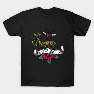 LOVE KILLS PRAYING MANTIS - COLOR T-Shirt